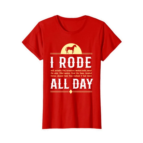 Robust Creative Horse Horse Shirt I Rode All Day Racing Riding Horseback Gift Idea T-Shirt