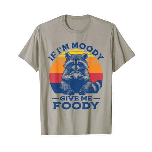 Meme If I'm Moody Give Me Foody Designs If I'm Moody Give Me Foody Raccoon Funny Tacos Lover T-Shirt