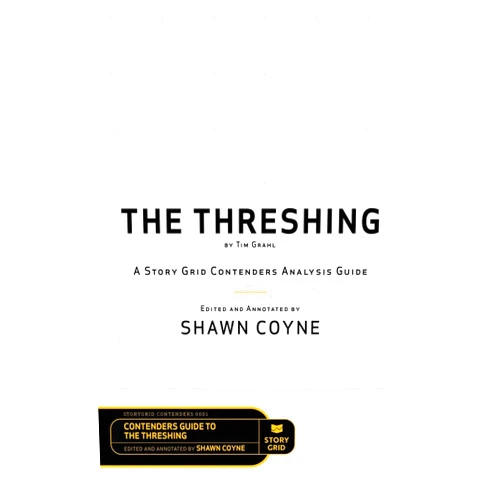 Shawn Coyne,Tim Grahl The Threshing by Tim Grahl: A Story Grid Contenders Analysis Guide