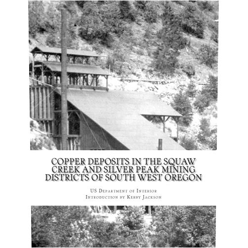 US Department of Interior,Kerby Jackson Copper Deposits in the Squaw Creek and Silver Peak Mining Districts of South West Oregon
