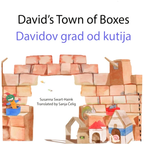 Susanna Swart-Haink,Sanja Čelig David's Town of Boxes / Davidov grad od kutija: Dual-language English / Croatian