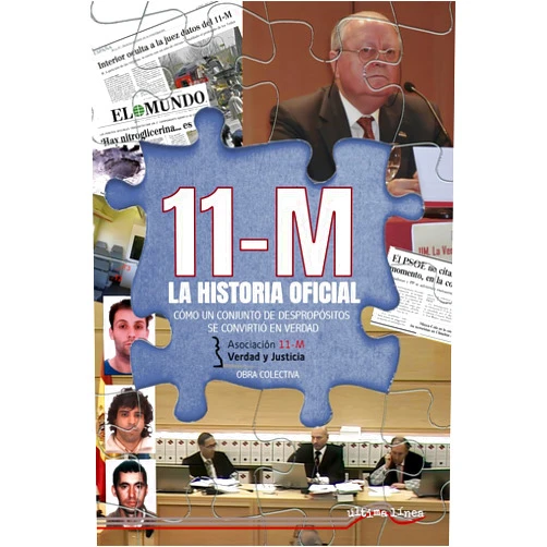 Spanish Edition by Juan Francisco López Pérez (Author), Santiago Allica Tamargo (Author), Carlos Arranz Plaza (Author), Lucía Velasco Fernández (Author), Javier Sardón Alhambra (Author), José A. Parra (Author), Milagros Jiménez Hidalgo (Author), Gabriel Moris (Contributor) & 5 more 11M: la historia oficial: Cómo un conjunto de despropósitos se convirtió en verdad