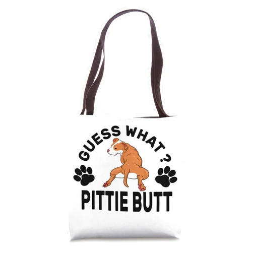 Guess What Pittie Butt Dog Lover Pitbull Gift Guess What Pittie Butt Funny Cute Dog Lover Pitbull Tote Bag