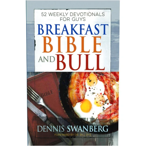 By Dennis Swanberg (Author) Breakfast Bible and Bull: 52 Weekly Devotionals for Guys