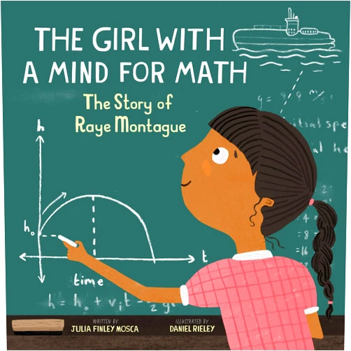 By Julia Finley Mosca (Author), Daniel Rieley (Illustrator) The Girl With a Mind For Math: The Story of Raye Montague (Amazing Scientists, 3)