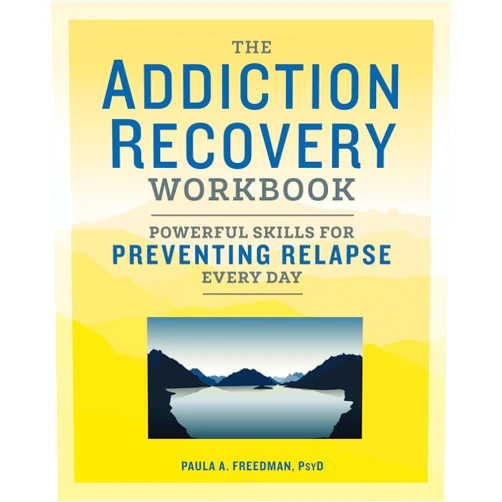 By Paula A. Freedman (Author) The Addiction Recovery Workbook: Powerful Skills for Preventing Relapse Every Day (Addiction Recovery Resources)