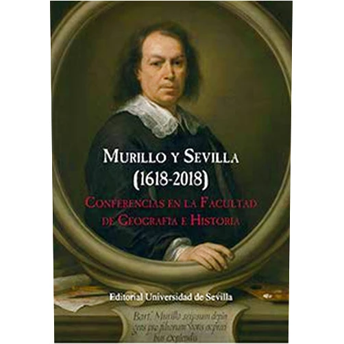 Jesús Miguel Palomero Pálamo,José Carlos Posada Simeón,Juan Carlos Rodríguez Mateos,Fernando Díaz del Olmo,Pablo E. Pérez-Mallaína,Francisco Núñez Roldán,José Antonio Ollero Pina,David Florido del Corral,Félix Talego Vázquez,Gloria Lora Serrano,Isabel Montes Romero-Camacho,Francisco S. Ros González,Pilar Ostos-Salcedo,Andrés Luque Teruel,Pilar León,Pilar Pavón,J. Jaime García Bernal,Manuel Moreno Alonso,José-Leonardo Ruiz Sánchez,Javier Navarro Luna Murillo y Sevilla (1618-2018): Conferencias en la facultad de Geografía e Historia