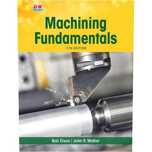 By John R. Walker (Author), Bob Dixon (Author) Machining Fundamentals
