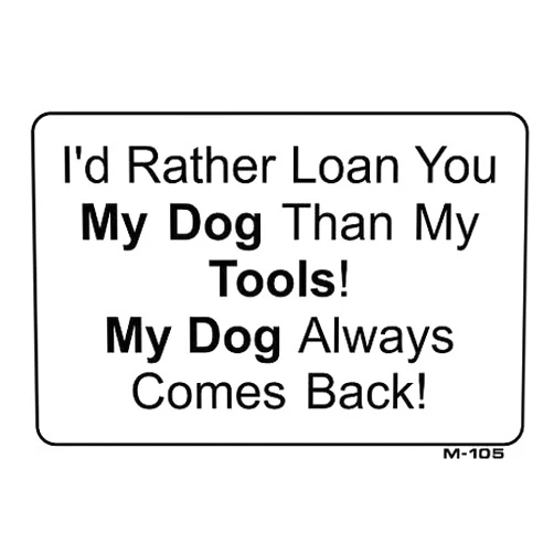 Alotta Signs I'd Rather Loan You My Dog Than My Tools 7x10 Plastic Sign