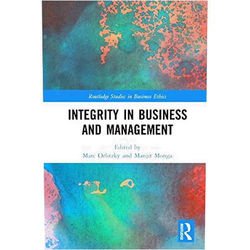 By Marc Orlitzky (Editor), Manjit Monga (Editor) Format: Kindle Edition Integrity in Business and Management (Routledge Studies in Business Ethics)