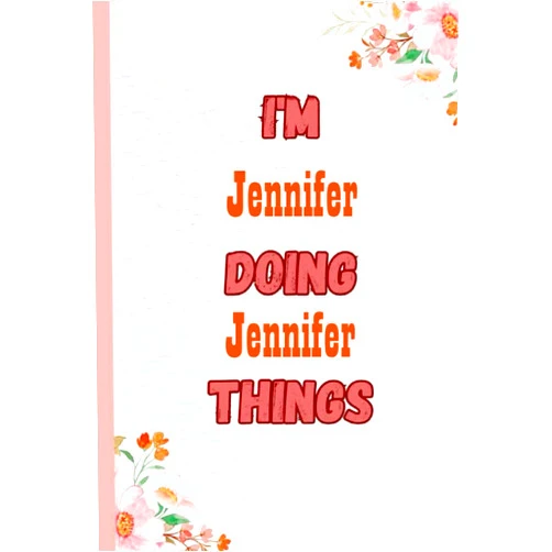 Anasshind publishing I'M Jennifer Doing Jennifer Things: Name Notebook, customized Journal and Personalized name Journal Gift for women, girls named Jennifer