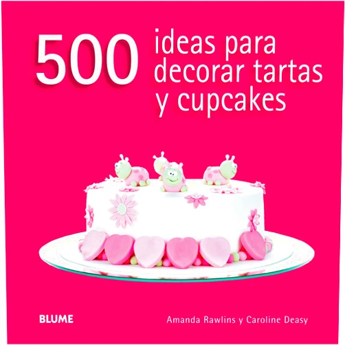 Spanish Edition by Amanda Rawlins (Author), Caroline Deasy (Author), Dafne Julià Bianchi Xevi Solé Muñoz (Translator), Cristina Rodríguez Fischer (Collaborator) & 1 more 500 ideas para decorar tartas y cupcakes
