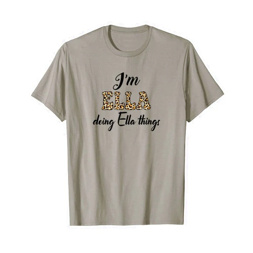 Funny Chrismtas Birthday Name Text Joke Lover Gift I'M ELLA DOING ELLA THINGS Shirt Leopard Sarcastic T-Shirt