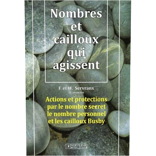 Félix Servranx,William Servranx Nombres et cailloux qui agissent