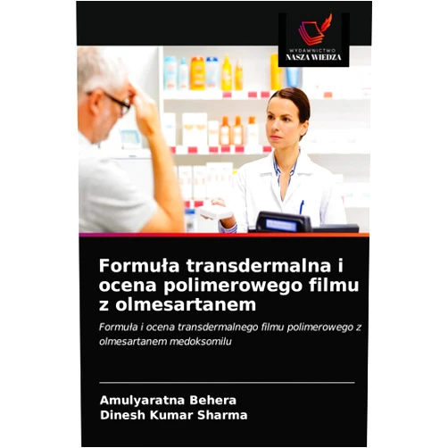 Polish Edition by Amulyaratna Behera (Author), Dinesh Kumar Sharma (Author) Formuła transdermalna i ocena polimerowego filmu z olmesartanem: Formuła i ocena transdermalnego filmu polimerowego z olmesartanem medoksomilu (Polish Edition)