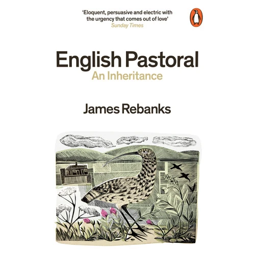 By James Rebanks (Author) English Pastoral: An Inheritance - The Sunday Times bestseller from the author of The Shepherd's Life
