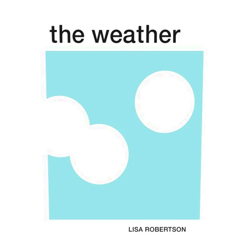 Lisa Robertson The Weather