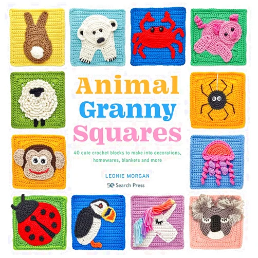 Leonie Morgan Animal Granny Squares: 40 cute crochet blocks to make into decorations, homewares, blankets and more