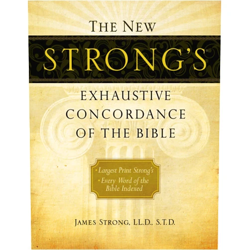 James Strong The New Strong's Exhaustive Concordance of the Bible: Every Word of the Bible Indexed, Large Print Edition