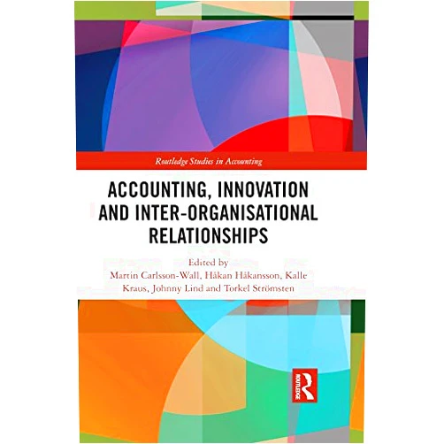 By Martin Carlsson-Wall (Editor), Håkan Håkansson (Editor), Kalle Kraus (Editor), Johnny Lind (Editor), Torkel Strömsten (Editor) & 1 more Format: Kindle Edition Accounting, Innovation and Inter-Organisational Relationships (Routledge Studies in Accounting)
