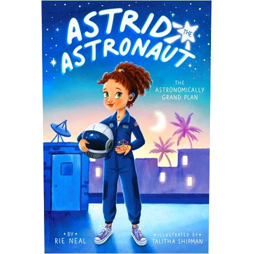 Rie Neal,Talitha Shipman The Astronomically Grand Plan (1) (Astrid the Astronaut)