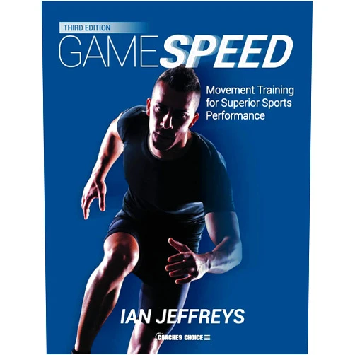 Ian Jeffreys Gamespeed: Movement Training for Superior Sports Performance (Third Edition)