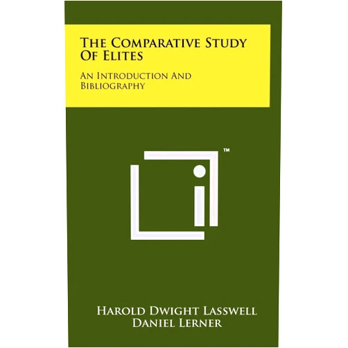 By Harold Dwight Lasswell (Author), Daniel Lerner (Author), C Easton Rothwell (Author) & 0 more The Comparative Study of Elites: An Introduction and Bibliography