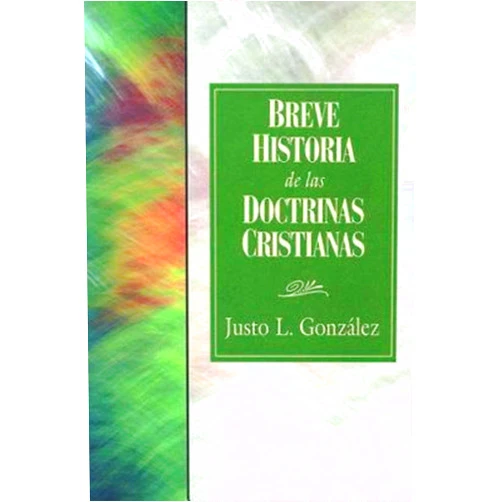Spanish Edition by Justo L. Gonzalez (Author) Breve Historia de las Doctrinas Cristianas 31618 (Spanish Edition)
