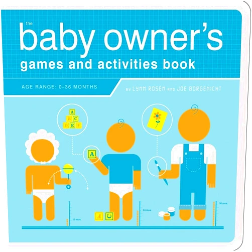 Joe Borgenicht,Lynn Rosen The Baby Owner's Games and Activities Book (Owner's and Instruction Manual)