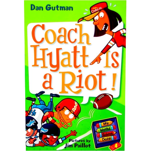 By Dan Gutman (Author), Jim Paillot (Illustrator) My Weird School Daze #4: Coach Hyatt Is a Riot!