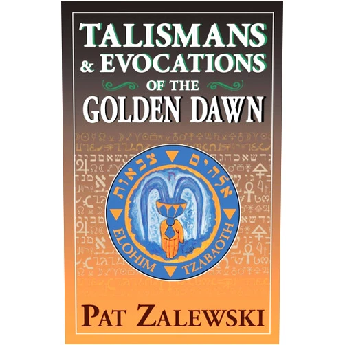 Pat Zalewski Talismans & Evocations of the Golden Dawn