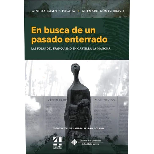Spanish Edition by Ainhoa Campos Posada (Author), Gutmaro Gómez Bravo (Author), Sandra Beldad Colado (Photographer) & 1 more En busca de un pasado enterrado: Las fosas del franquismo en Castilla-La Mancha