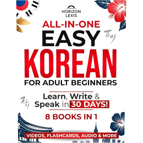 Horizon Lexis All-in-One Easy Korean: Learn, Read & Speak in 30 Days!: The Only Complete Step-by-Step Guide for Adult Beginners – Master Hangul, Grammar & Conversation to Speak in Less Time Than You Think