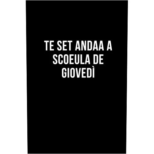 Diletta Milanese Te set andaa a scoeula de giovedì: Taccuino per appunti. Quaderno divertente per un collega, amico o amica. (Italian Edition)