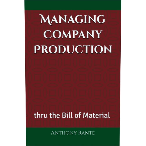 Anthony Rante Managing Company Production Thru the Bill of Material
