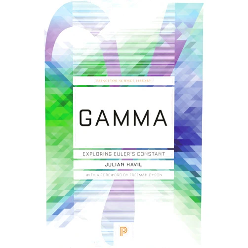 By Julian Havil (Author), Freeman Dyson (Foreword) Gamma: Exploring Euler's Constant (Princeton Science Library)
