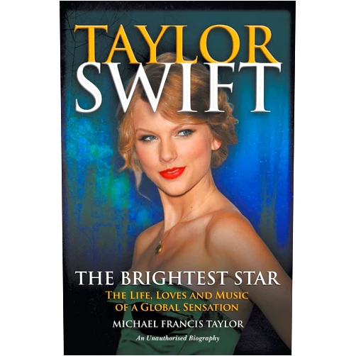 By Michael Francis Taylor (Author) Taylor Swift: The Life, Loves and Music of a Global Sensation