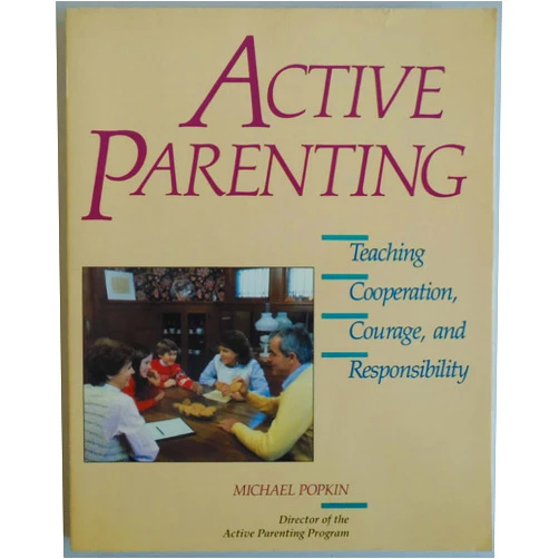 By Michael Popkin (Author) Active Parenting: Teaching Cooperation, Courage, and Responsibility