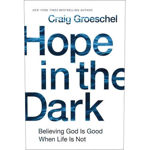 By Craig Groeschel (Author) Hope in the Dark: Believing God Is Good When Life Is Not