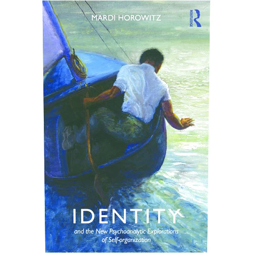 By Mardi Horowitz (Author) Identity and the New Psychoanalytic Explorations of Self-organization (Psychological Issues)
