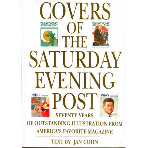 Jan Cohn Covers of the Saturday Evening Post: Seventy Years of Outstanding Illustration From America's Favorite Magazine