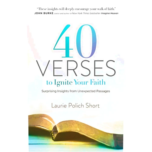 By Laurie Polich Short (Author) 40 Verses to Ignite Your Faith: Surprising Insights from Unexpected Passages