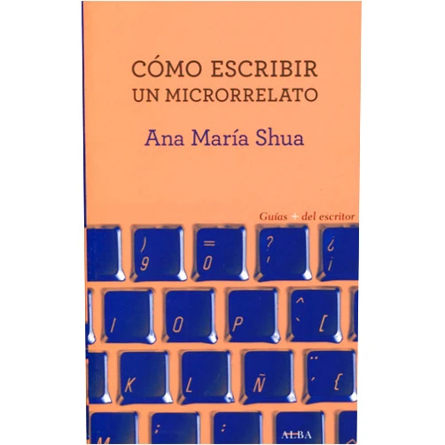 Ana María Shua Cómo escribir un microrrelato
