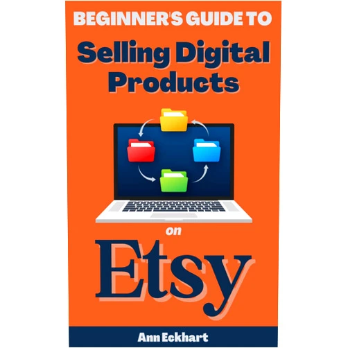 By Ann Eckhart (Author) Format: Kindle Edition Beginner's Guide To Selling Digital Products On Etsy (Etsy Beginners Guide Books Book 1)