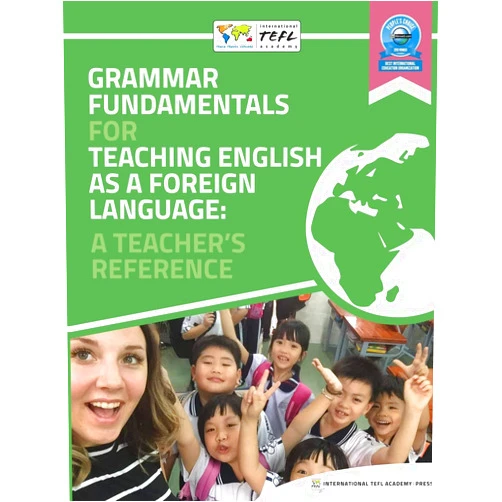 International TEFL Academy Press Grammar Fundamentals for Teaching English as a Foreign Language: A Teacher's Reference