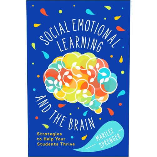 Marilee Sprenger Social-Emotional Learning and the Brain: Strategies to Help Your Students Thrive