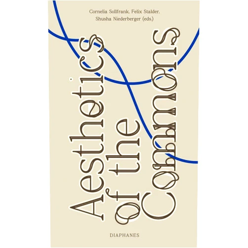 By Cornelia Sollfrank (Editor), Felix Stalder (Editor), Shusha Niederberger (Editor) & 0 more Aesthetics of the Commons