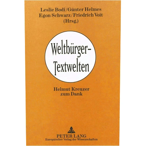 Leslie Bodi,Günter Helmes,Egon Schwarz,Friedrich Voit Weltbürger - Textwelten: Helmut Kreuzer zum Dank (German Edition)