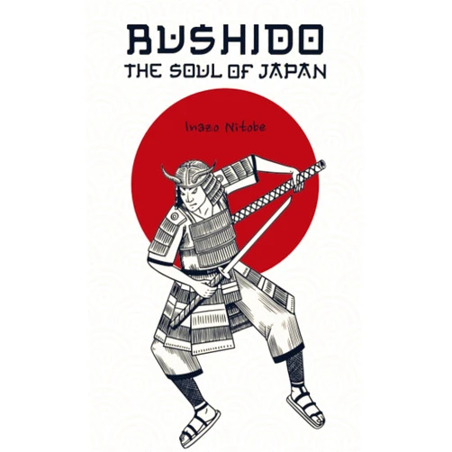 Inazo Nitobe Bushido: The Soul of Japan