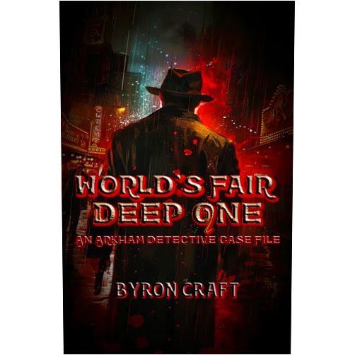 Byron Craft WORLD'S FAIR DEEP ONE: An Arkham Detective Case File (The Arkham Detective Book 9)
